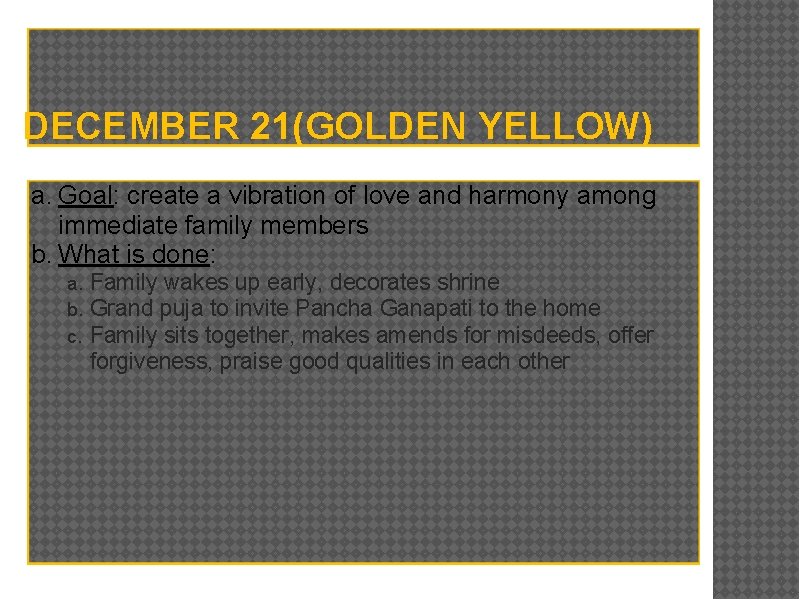 DECEMBER 21(GOLDEN YELLOW) a. Goal: create a vibration of love and harmony among immediate