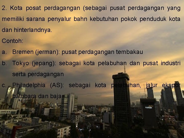 2. Kota posat perdagangan (sebagai pusat perdagangan yang memiliki sarana penyalur bahn kebutuhan pokok