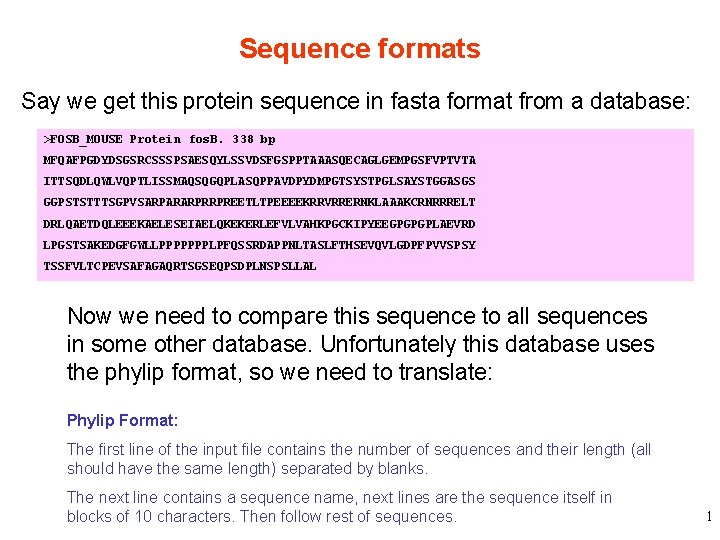 Sequence formats Say we get this protein sequence in fasta format from a database: