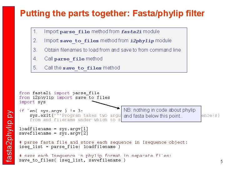 fasta 2 phylip. py Putting the parts together: Fasta/phylip filter 1. Import parse_file method