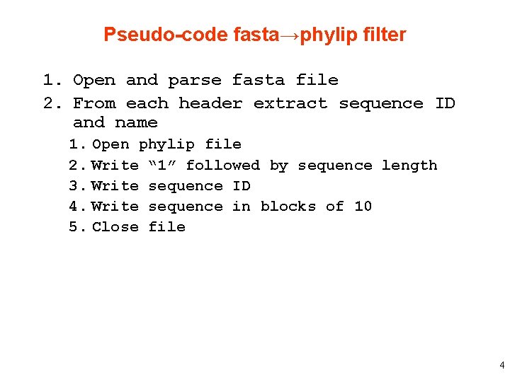 Pseudo-code fasta→phylip filter 1. Open and parse fasta file 2. From each header extract