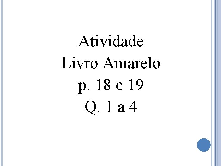 Atividade Livro Amarelo p. 18 e 19 Q. 1 a 4 