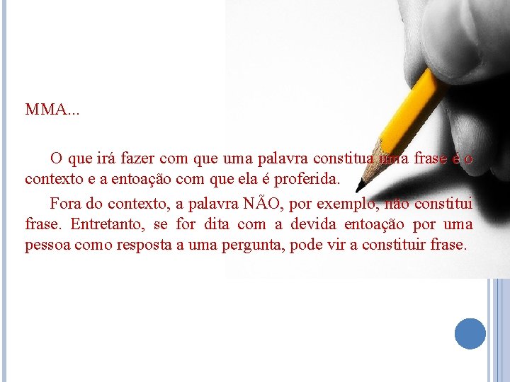 MMA. . . O que irá fazer com que uma palavra constitua uma frase