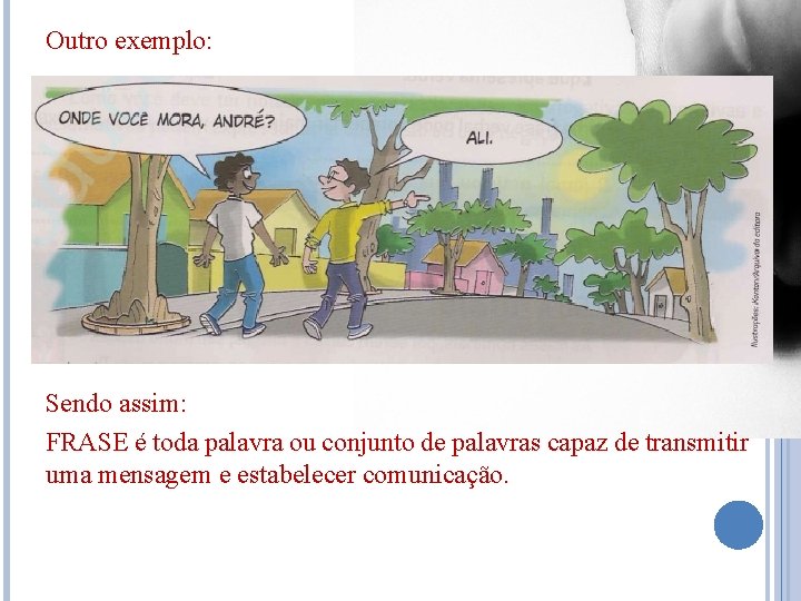 Outro exemplo: Sendo assim: FRASE é toda palavra ou conjunto de palavras capaz de
