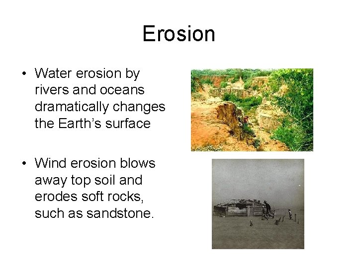 Erosion • Water erosion by rivers and oceans dramatically changes the Earth’s surface •