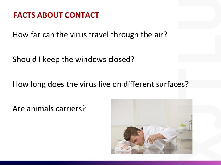 FACTS ABOUT CONTACT How far can the virus travel through the air? Should I
