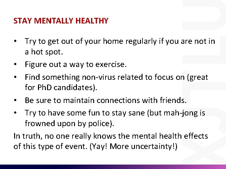 STAY MENTALLY HEALTHY • Try to get out of your home regularly if you