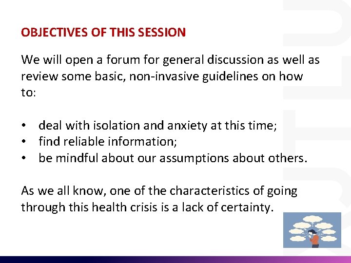 OBJECTIVES OF THIS SESSION We will open a forum for general discussion as well