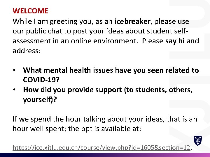 WELCOME While I am greeting you, as an icebreaker, please use our public chat