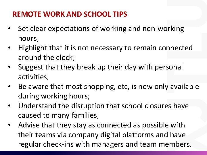 REMOTE WORK AND SCHOOL TIPS • Set clear expectations of working and non-working hours;