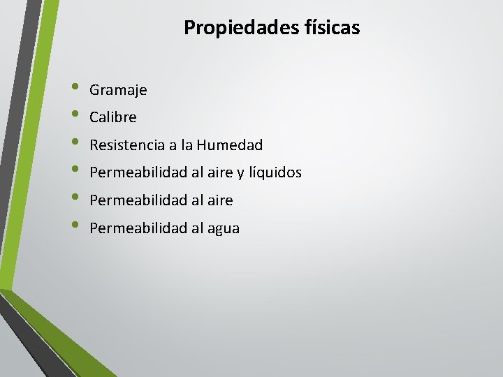 Propiedades físicas • • • Gramaje Calibre Resistencia a la Humedad Permeabilidad al aire