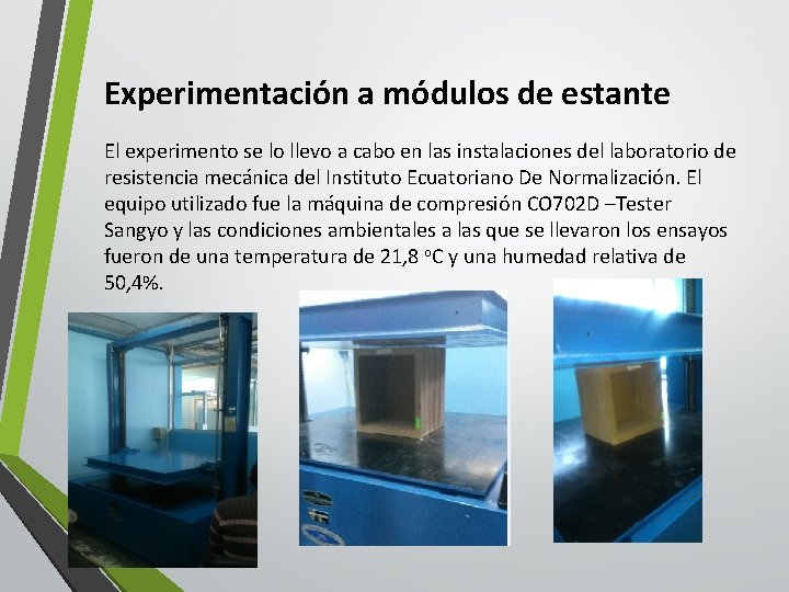 Experimentación a módulos de estante El experimento se lo llevo a cabo en las