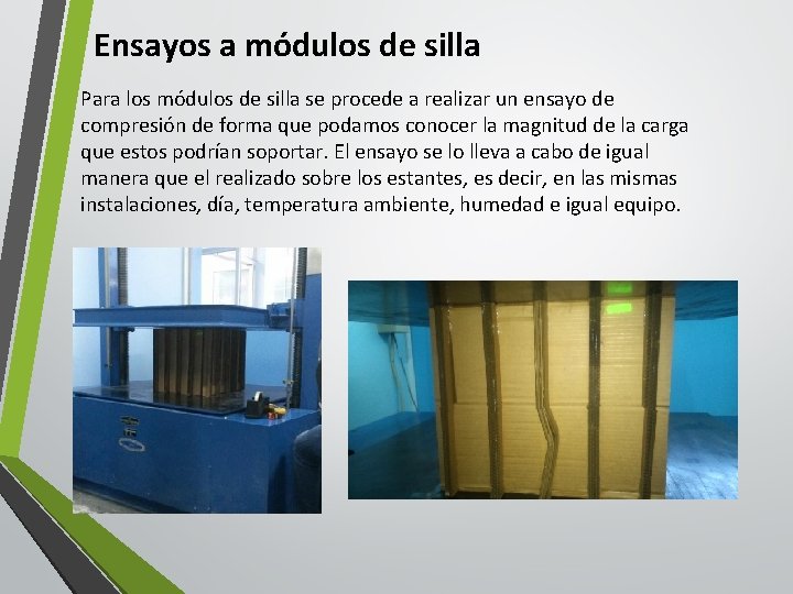 Ensayos a módulos de silla Para los módulos de silla se procede a realizar