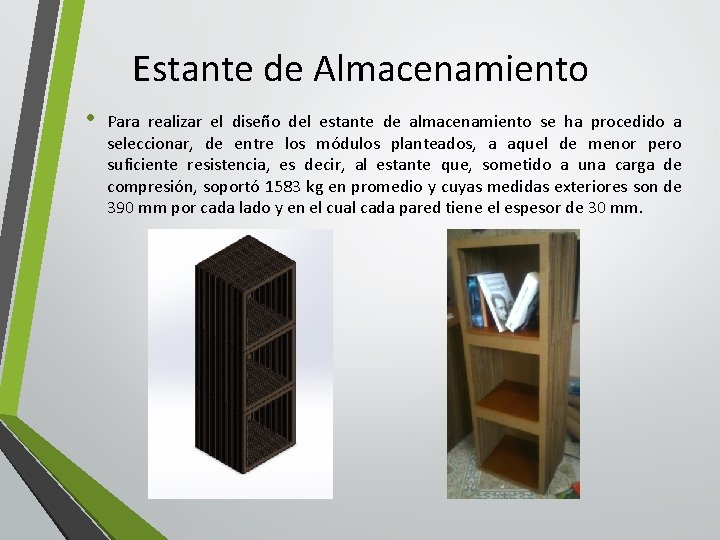 Estante de Almacenamiento • Para realizar el diseño del estante de almacenamiento se ha