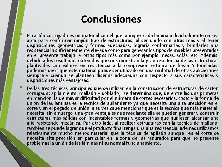 Conclusiones • • El cartón corrugado es un material con el que, aunque cada