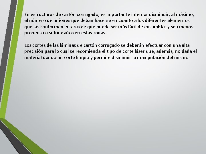 En estructuras de cartón corrugado, es importante intentar disminuir, al máximo, el número de