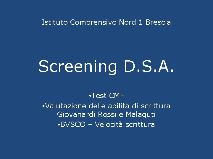 Istituto Comprensivo Nord 1 Brescia Screening D. S. A. • Test CMF • Valutazione