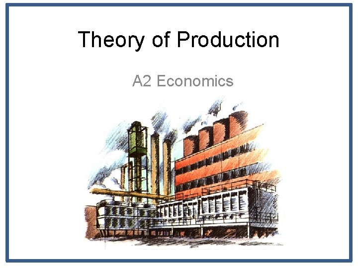 Theory of Production A 2 Economics 