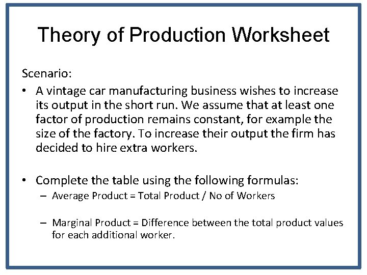Theory of Production Worksheet Scenario: • A vintage car manufacturing business wishes to increase