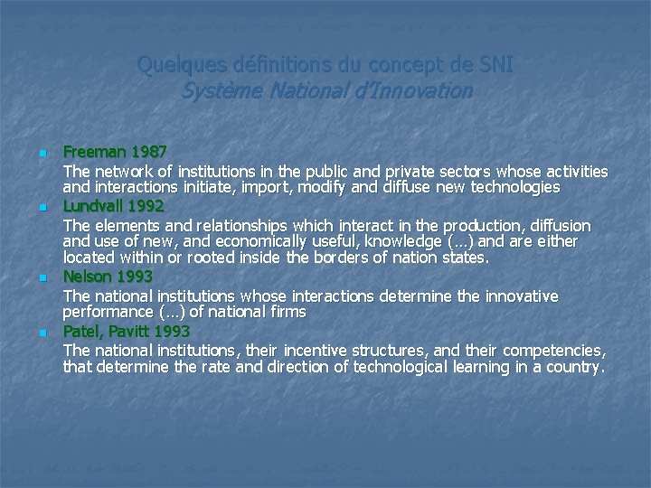 Quelques définitions du concept de SNI Système National d’Innovation n n Freeman 1987 The