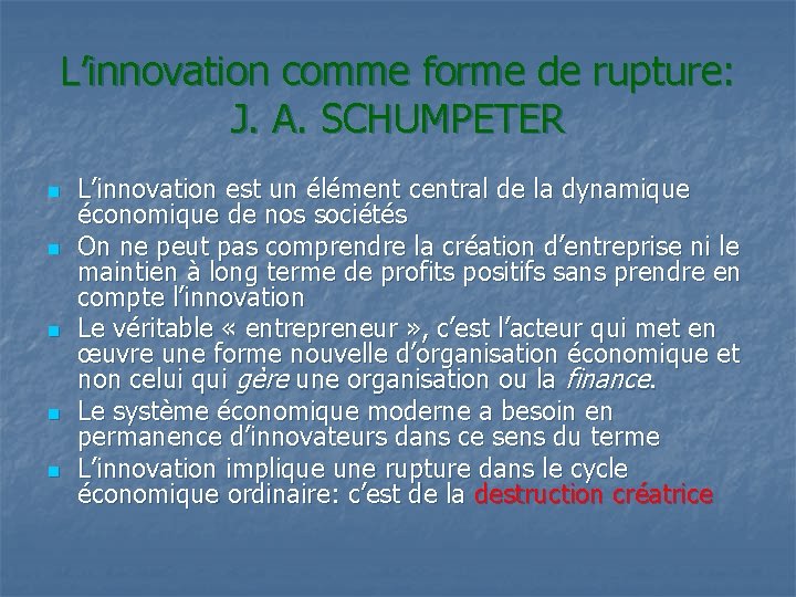 L’innovation comme forme de rupture: J. A. SCHUMPETER n n n L’innovation est un