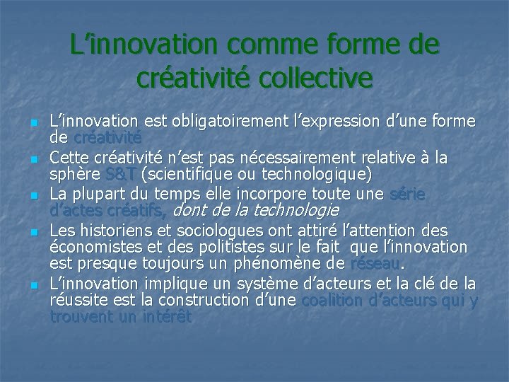 L’innovation comme forme de créativité collective n n n L’innovation est obligatoirement l’expression d’une