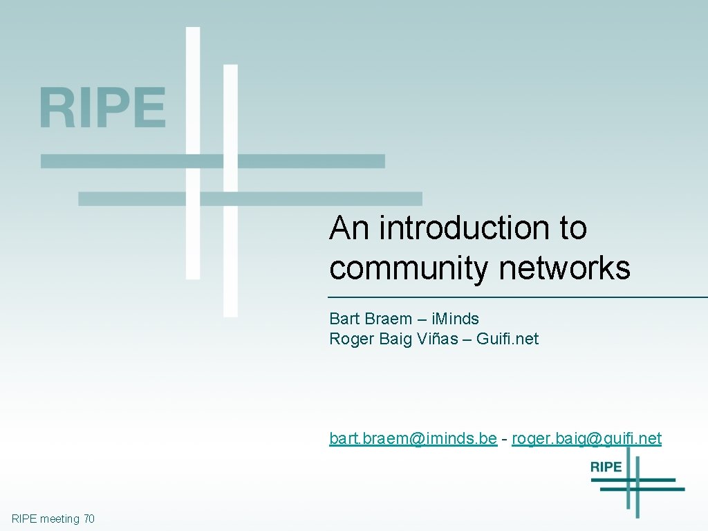An introduction to community networks Bart Braem – i. Minds Roger Baig Viñas –
