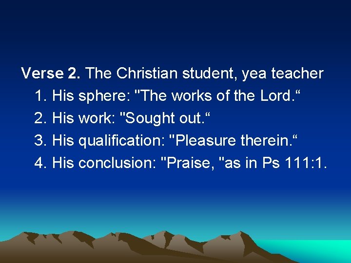Verse 2. The Christian student, yea teacher 1. His sphere: "The works of the
