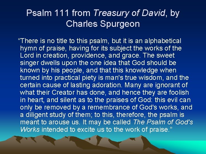 Psalm 111 from Treasury of David, by Charles Spurgeon “There is no title to