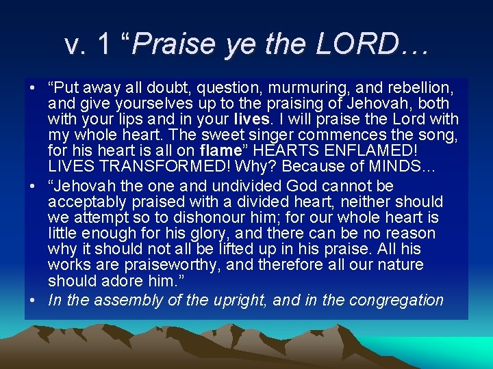 v. 1 “Praise ye the LORD… • “Put away all doubt, question, murmuring, and