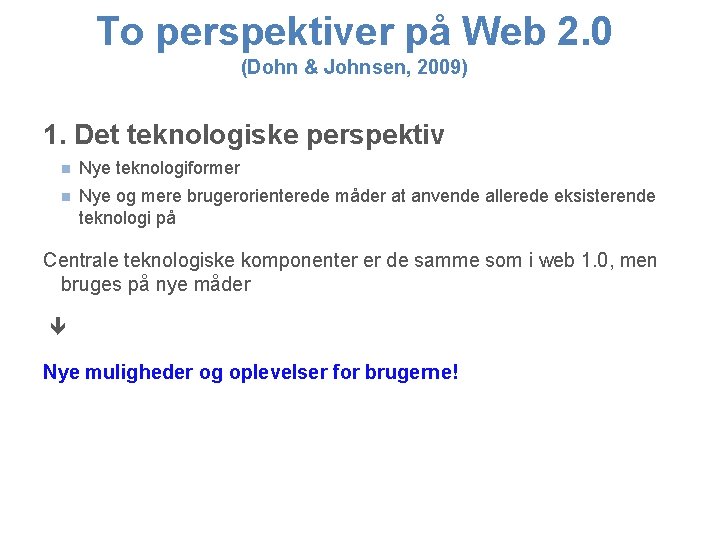 To perspektiver på Web 2. 0 (Dohn & Johnsen, 2009) 1. Det teknologiske perspektiv