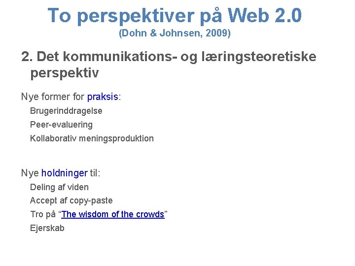 To perspektiver på Web 2. 0 (Dohn & Johnsen, 2009) 2. Det kommunikations- og