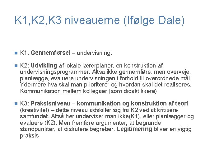K 1, K 2, K 3 niveauerne (Ifølge Dale) n K 1: Gennemførsel –