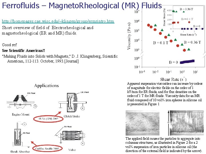 Ferrofluids – Magneto. Rheological (MR) Fluids http: //homepages. cae. wisc. edu/~klingen/group/ermrintro. htm Short overview