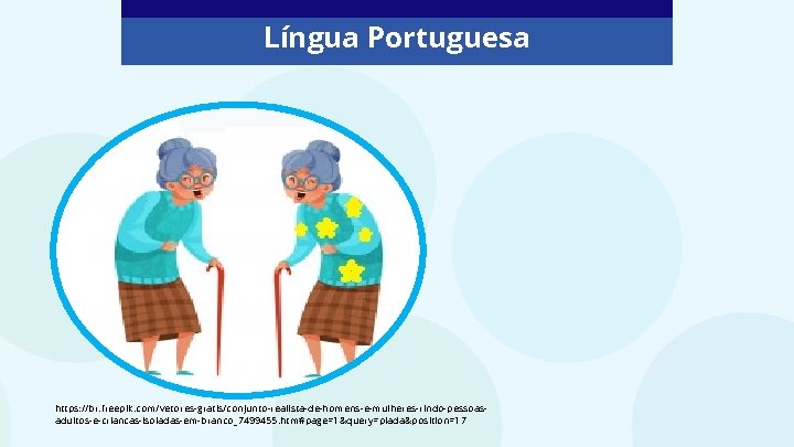 Língua Portuguesa https: //br. freepik. com/vetores-gratis/conjunto-realista-de-homens-e-mulheres-rindo-pessoasadultos-e-criancas-isoladas-em-branco_7499455. htm#page=1&query=piada&position=17 