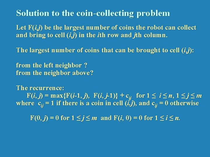 Solution to the coin-collecting problem Let F(i, j) be the largest number of coins