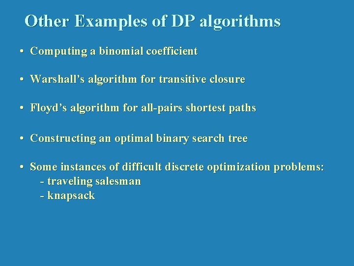 Other Examples of DP algorithms • Computing a binomial coefficient • Warshall’s algorithm for