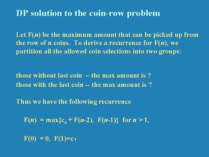 DP solution to the coin-row problem Let F(n) be the maximum amount that can