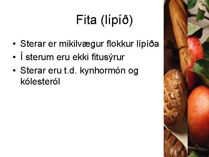 Fita (lípíð) • Sterar er mikilvægur flokkur lípíða • Í sterum eru ekki fitusýrur