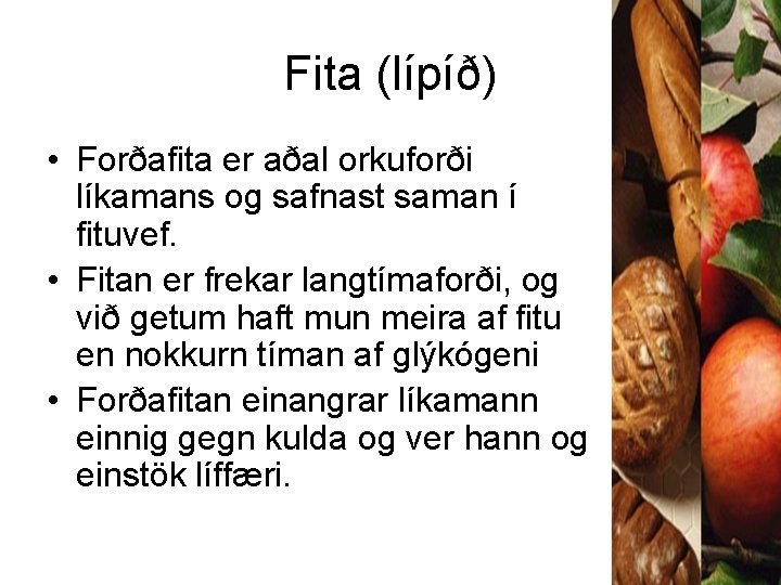 Fita (lípíð) • Forðafita er aðal orkuforði líkamans og safnast saman í fituvef. •