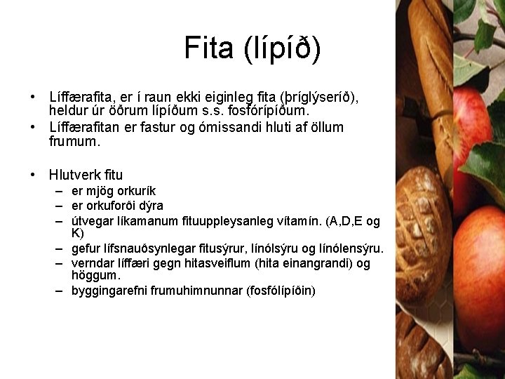 Fita (lípíð) • Líffærafita, er í raun ekki eiginleg fita (þríglýseríð), heldur úr öðrum