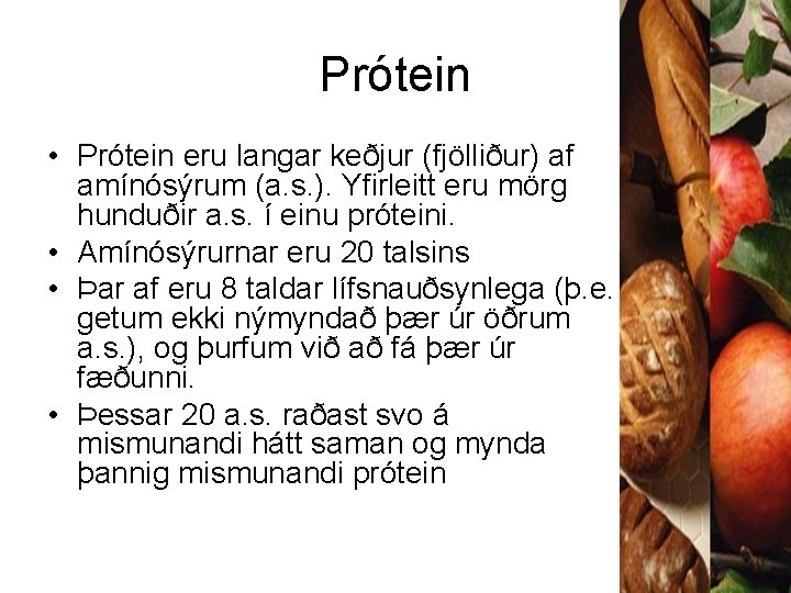 Prótein • Prótein eru langar keðjur (fjölliður) af amínósýrum (a. s. ). Yfirleitt eru