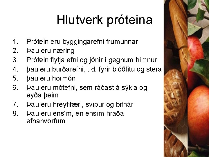 Hlutverk próteina 1. 2. 3. 4. 5. 6. 7. 8. Prótein eru byggingarefni frumunnar