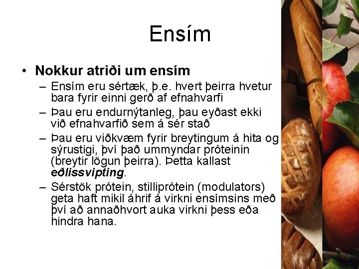 Ensím • Nokkur atriði um ensím – Ensím eru sértæk, þ. e. hvert þeirra