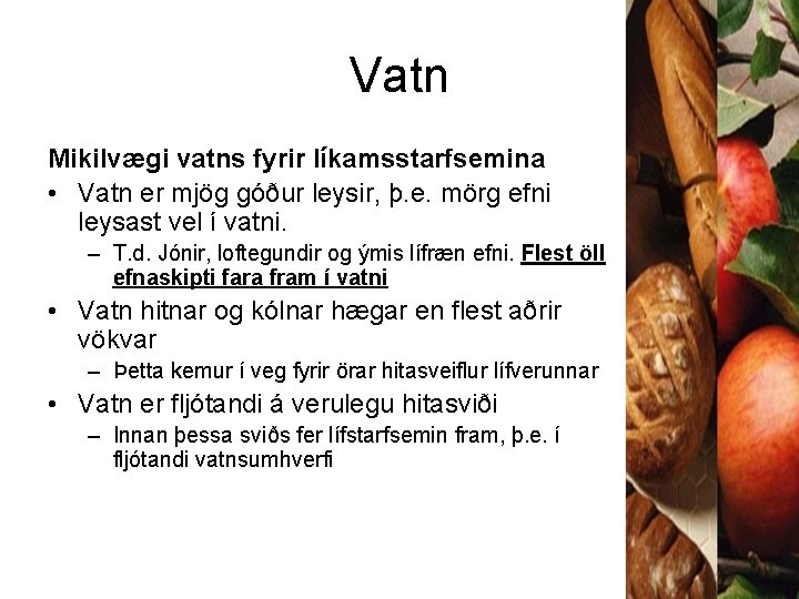 Vatn Mikilvægi vatns fyrir líkamsstarfsemina • Vatn er mjög góður leysir, þ. e. mörg