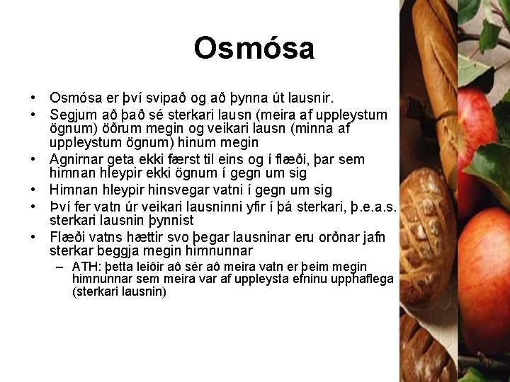 Osmósa • Osmósa er því svipað og að þynna út lausnir. • Segjum að