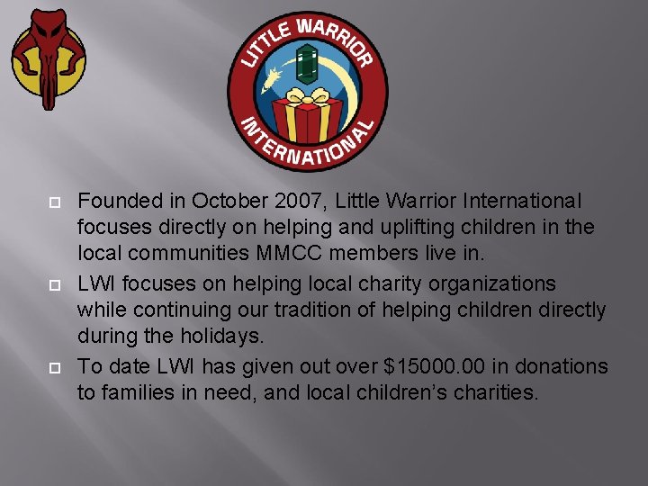 Founded in October 2007, Little Warrior International focuses directly on helping and uplifting