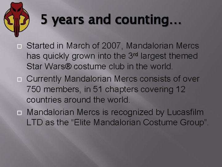 5 years and counting… Started in March of 2007, Mandalorian Mercs has quickly grown