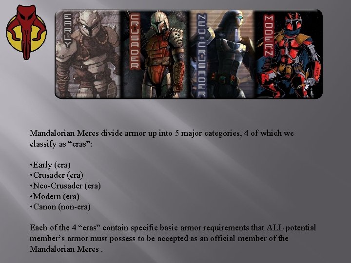 Mandalorian Mercs divide armor up into 5 major categories, 4 of which we classify