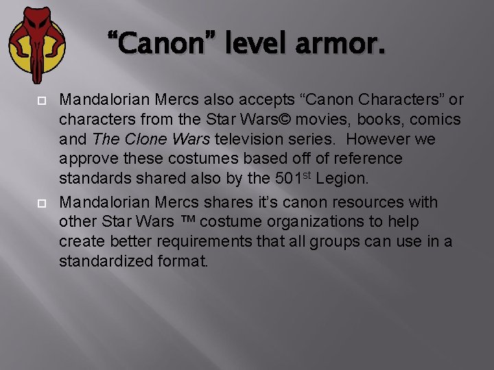 “Canon” level armor. Mandalorian Mercs also accepts “Canon Characters” or characters from the Star